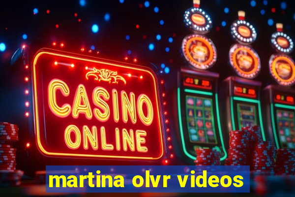 martina olvr videos